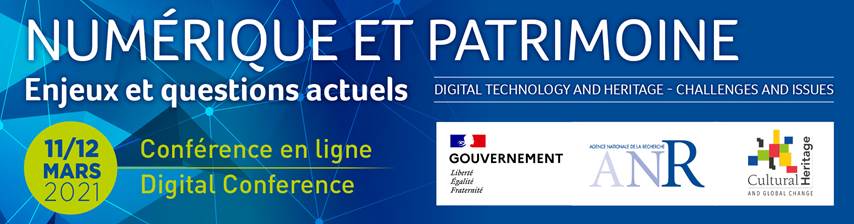Colloque Numérique et Patrimoine / Digital Technology and Heritage conference / 11 & 12 Mars 2021