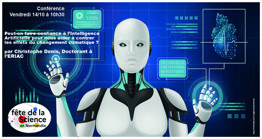 Fête de la science – Conférence 14/10 – Peut-on faire confiance à l’Intelligence Artificielle pour nous aider à contrer les effets du changement climatique ? Par Christophe Denis