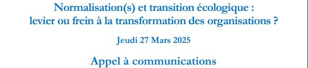 Appel à communications : Normalisation(s) et transition écologique : levier ou frein à la transformation des organisations ? Jeudi 27 mars 2025 (retours attendus pour le 1er septembre 2024)